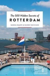 The 500 Hidden Secrets of Rotterdam
