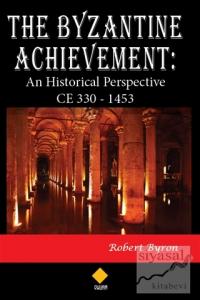 The Byzantine Achievement: An Historical Perspective CE 330 - 1453