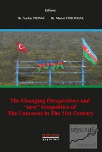 The Changing Perspectives and New Geopolitics Of The Caucasus In The 21st Century