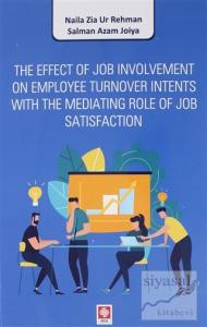The Effect of Job Involvement On Employee Turnover Intents With The Mediating Role of Job Satisfaction