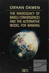 The Inadequacy of Basels Convergences and The Alternative Model for Banking