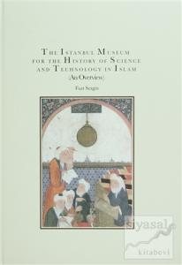 The Istanbul Museum For The History of Science and Technology in Islam (Ciltli)