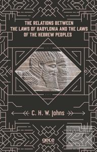 The Relations Between The Laws Of Babylonia And The Laws Of The Hebrew Peoples