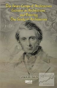 The Seven Lamps of Architecture  Lectures on Architecture and Painting The Study Architecture
