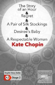 The Story of an Hour - Regret - A Pair of Silk Stockings - Desiree's Baby - A Respectable Woman - İngilizce Hikayeler A2 Stage 2