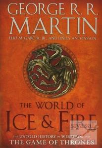 The World of Ice and Fire: The Untold History of Westeros and the Game of Thrones (Ciltli)