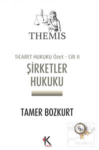 Themis Şirketler Hukuku - Ticaret Hukuku Özet Cilt: 2