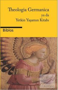 Theologia Germanica Ya Da Yetkin Yaşamın Kitabı