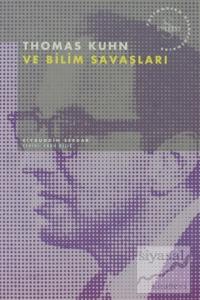 Thomas Kuhn ve Bilim Savaşları Postmodern Hesaplaşmalar