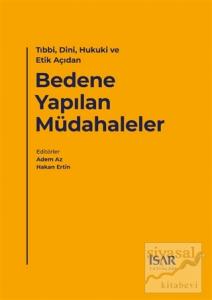 Tıbbi, Dini, Hukuki ve Etik Açıdan Bedene Yapılan Müdahaleler