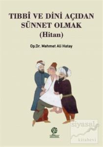 Tıbbi ve Dini Açıdan Sünnet Olmak (Hitan) Tıbbi ve Dini Açıdan Sünnet Olmak (Hitan)