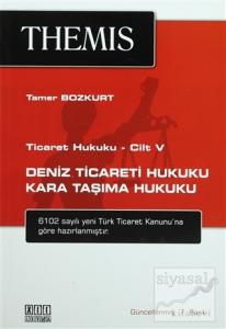 Ticaret Hukuku Cilt: 5 - Deniz Ticareti Hukuku Kara Taşıma Hukuku
