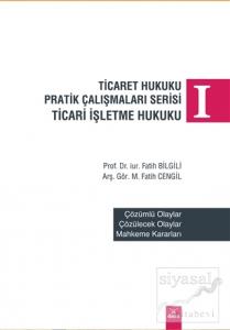 Ticaret Hukuku Pratik Çalışmaları Serisi Ticaret İşletme Hukuku 1