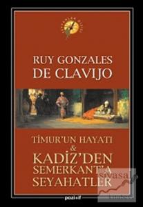Timur'un Hayatı ve Kadiz'den Semerkant'a Seyahatler