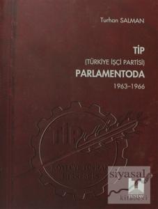 TİP (Türkiye İşçi Partisi) Parlamentoda 1. Cilt