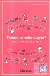 Tiroidime Neler Oluyor?