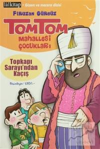 Tomtom Mahallesi Çocukları: Topkapı Sarayı'ndan Kaçış