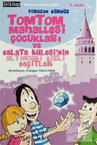 Tomtom Mahallesi Çocukları ve  Galata Kulesi'nin Altındaki Gizli Geçitler