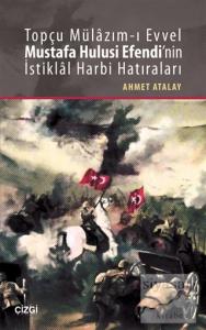 Topçu Mülazım-ı Evvel Mustafa Hulusi Efendi'nin İstiklal Harbi Hatıraları
