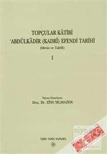 Topçular Katibi Abdülkadir (Kadri) Efendi Tarihi 1. Cilt