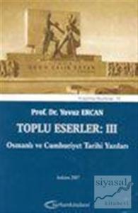 Toplu Eserler: III Osmanlı ve Cumhuriyet Tarihi Yazıları
