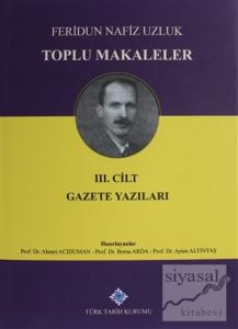 Toplu Makaleler 3. Cilt Gazete Yazıları (Ciltli)