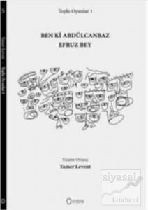 Toplu Oyunlar 1 : Ben ki Abdülcanbaz Efruz Bey
