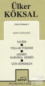 Toplu Oyunları-2 Kadın Dörtlemesi / Sacide / Yollar Tükendi / Ademin Kaburga Kemiği / Gün Dönerken