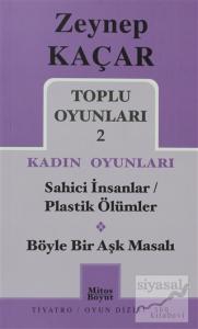 Toplu Oyunları 2 - Kadın Oyunları / Sahici İnsanlar - Plastik Ölümler - Böyle Bir Aşk Masalı