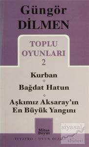 Toplu Oyunları 2 - Kurban - Bağdat Hatun - Aşkımız Aksaray'ın En Büyük Yangını
