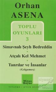 Toplu Oyunları 3 - Simavnalı Şeyh Bedreddin / Atçalı Kel Mehmet / Tanrılar ve İnsanlar (Gılgameş)