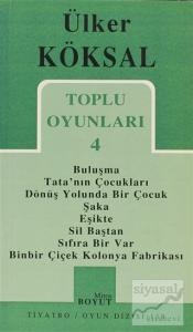 Toplu Oyunları 4 Buluşma / Tata'nın Çocukları / Dönüş Yolunda Bir Çocuk / Şaka / Eşikte / Sil Baştan / Sıfıra Bir Var / Binbir Çiçek Kolonya Fabrikası