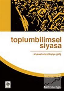 Toplumbilimsel Siyasa: Siyasal Sosyolojiye Giriş