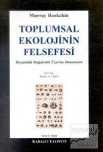 Toplumsal Ekolojinin Felsefesi Diyalektik Doğalcılık Üzerine Denemeler