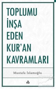 Toplumu İnşa Eden Kur'an Kavramları