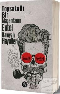 Topsakallı Bir Magandanın Entel Bamyalı Hayalleri