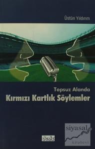 Topsuz Alanda Kırmızı Kartlık Söylemler