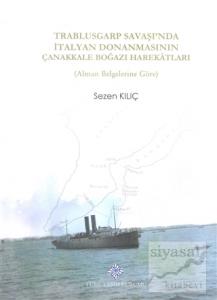 Trablusgarp Savaşı'nda İtalyan Donanmasının Çanakkale Boğazı Harekatları (Ciltli)
