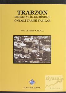 Trabzon Merkez ve İlçelerindeki Önemli Tarihi Yapılar (Ciltli)