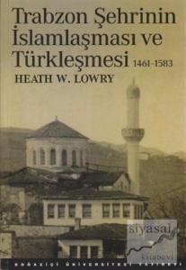 Trabzon Şehrinin İslamlaşması ve Türkleşmesi (1461-1583)