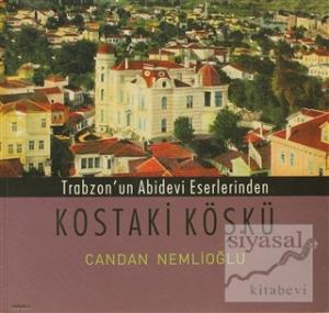 Trabzon'un Abidevi Eserlerinden Kostaki Köşkü