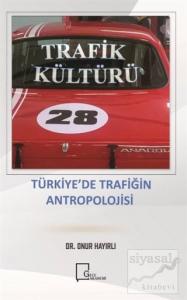 Trafik Kültürü Türki̇ye'de Trafi̇ği̇n Antropoloji̇si̇