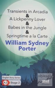 Transients in Arcadia - A Lickpenny Lover - Babes in the Jungle - Springtime a la Carte - İngilizce Hikayeler A2 Stage 2