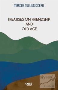 Treatises On Friendship And Old Age Treatises On Friendship And Old Age