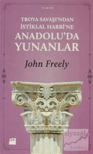 Troya Savaşı'ndan İstiklal Harbi'ne Anadolu'da Yunanlar