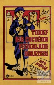 Tuhaf Bir Çocuğun Fevkalade Hikayesi