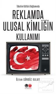 Tüketim Kültürü Bağlamında Reklamda Ulusal Kimliğin Kullanımı