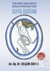 Tüm Anne Adayları ve Sağlık Personeli İçin Suya Doğum