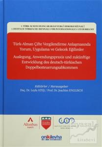 Türk-Alman Çifte Vergilendirme Anlaşmasında Yorum, Uygulama ve Gelecek Eğilimler (Ciltli)