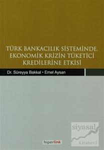 Türk Bankacılık Sisteminde Ekonomik Krizin Tüketici Kredilerine Etkisi